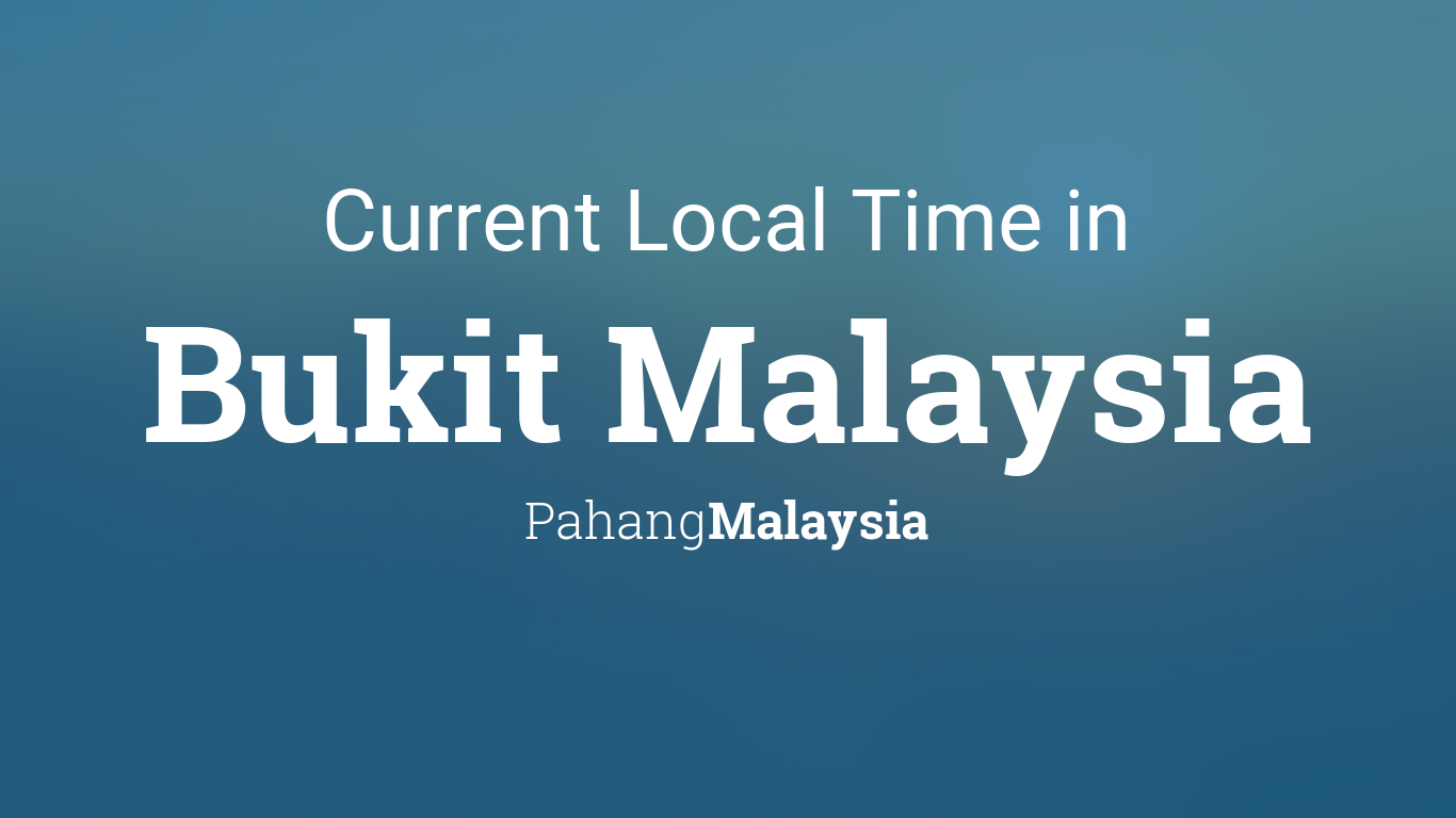 Current Local Time in Bukit Malaysia, Malaysia